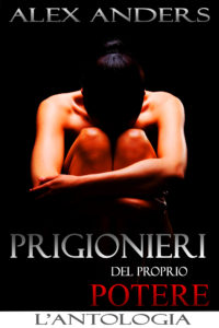 Prigionieri del proprio potere: L’antologia