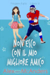 Non Esco con il Mio Migliore Amico