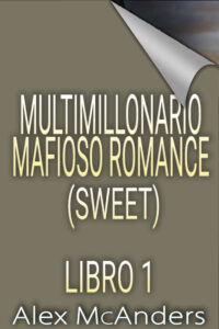 Multimillonario Mafioso Romance (Sweet)