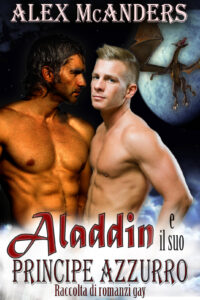 Aladdin e il suo Principe Azzurro: Raccolta di romanzi gay